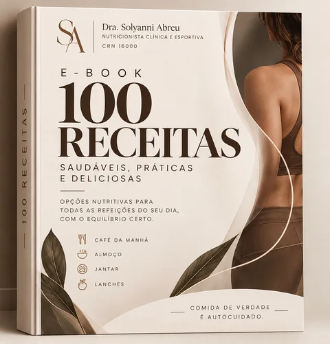 Imagem ilustrativa da capa do ebook 100 Receitas saudáveis, práticas e deliciosas, da Dra. Solyanni Abreu